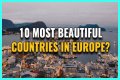 10 Most Beautiful Countries in Europe